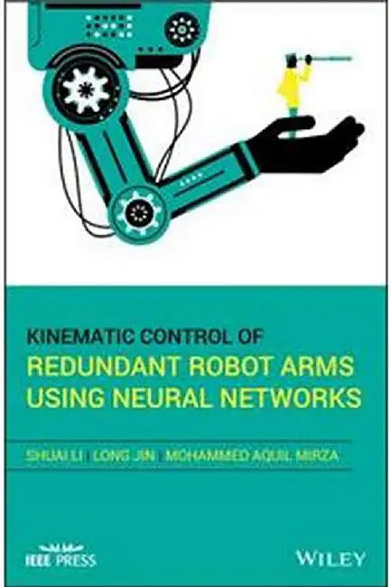 Kinematic Control Of Redundant Robot Arms Using Neural Networks by Li