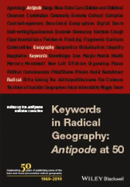 Keywords in Radical Geography: Antipode at 50 by The Antipode Editorial Collective
