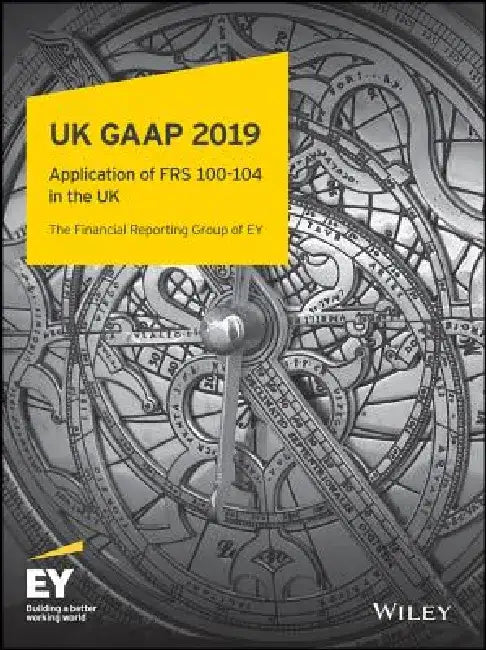 UK GAAP 2019: Generally Accepted Accounting Practice Under UK and Irish GAAP by Ernst & Young Llp