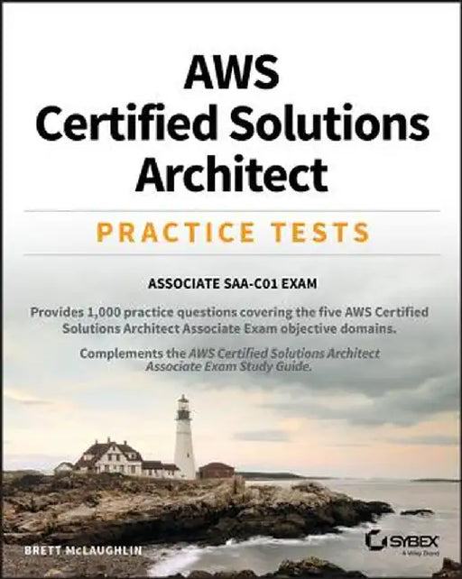 Aws Certified Solutions Architect Practice Tests: Associate Saa-C01 Exam by Brett McLaughlin