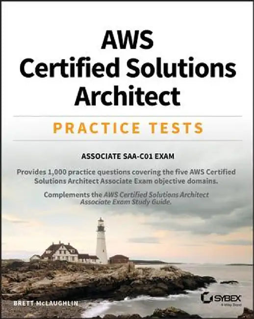 Aws Certified Solutions Architect Practice Tests: Associate Saa-C01 Exam by Brett McLaughlin