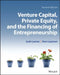Venture Capital, Private Equity, and the Financing of Entrepreneurship, 2nd Edition by Josh Lerner, Ann Leamon