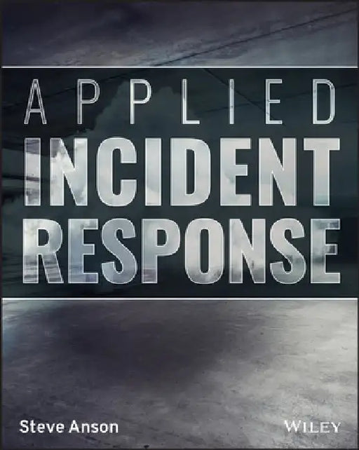 Applied Incident Response by Steve Anson