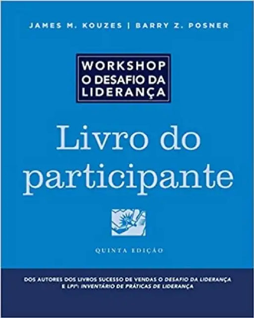 The Leadership Challenge Workshop, Participant Workbook in Portuguese, 5th Edition by James M. Kouzes, Barry Z. Posner