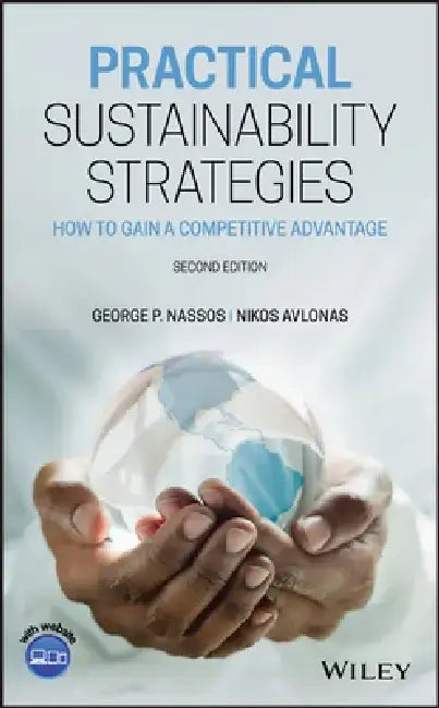 Practical Sustainability Strategies: How to Gain a Competitive Advantage by George P. Nassos