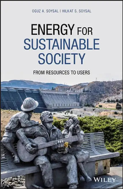 Energy for Sustainable Society: From Resources to Users by Oguz A. Soysal