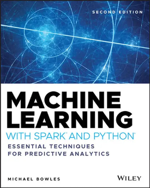 Machine Learning with Spark and Python: Essential Techniques for Predictive Analysis by Michael Bowles