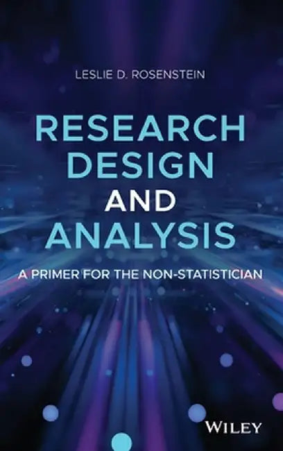 Research Design and Analysis: A Primer for the Non-Statistician by Leslie D. Rosenstein