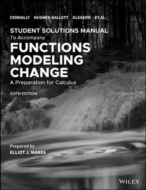 Student Solutions Manual to Accompany Functions Modeling Change 6e by Eric Connally