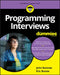 Programming Interviews for Dummies by Eric T. Jones