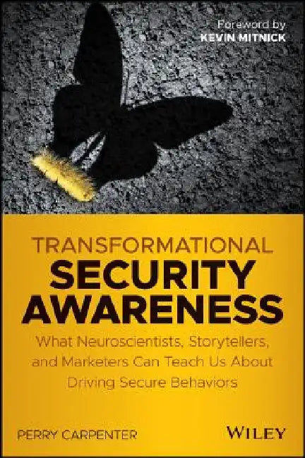 Solving the Security Awareness Puzzle: A Practical Guide to Shaping Your Organization's Security Behavior, Attitudes, and Culture by Perry Carpenter