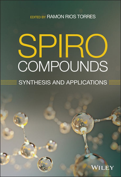 Spiro Compounds: Synthesis and Applications by Ramon Rios Torres
