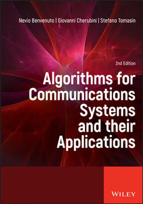 Algorithms for Communications Systems and Their Applications by Nevio Benvenuto