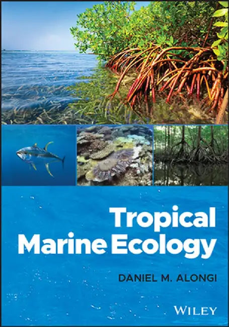Tropical Marine Ecology by D. M. Alongi