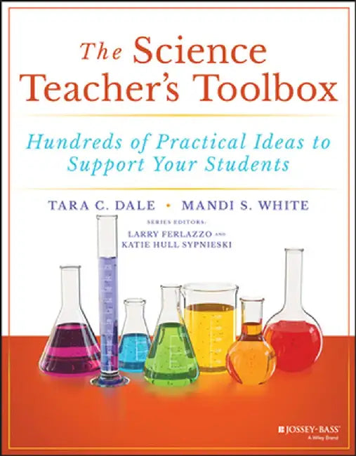 The Science Teacher's Toolbox: Hundreds of Practical Ideas to Support Your Students by Tara Dale