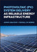 Photovoltaic (Pv) System Delivery as Reliable Energy Infrastructure by John R. Balfour