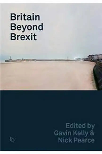 Britain Beyond Brexit by Kelly