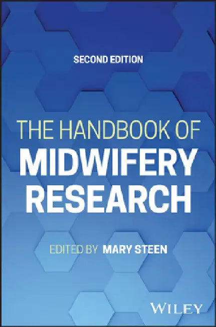 The Handbook of Midwifery Research by Mary Steen
