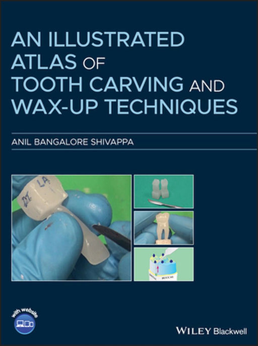 An Illustrated Atlas Of Tooth Carving And Wax: Up Techniques by BANGALORE SHIVA