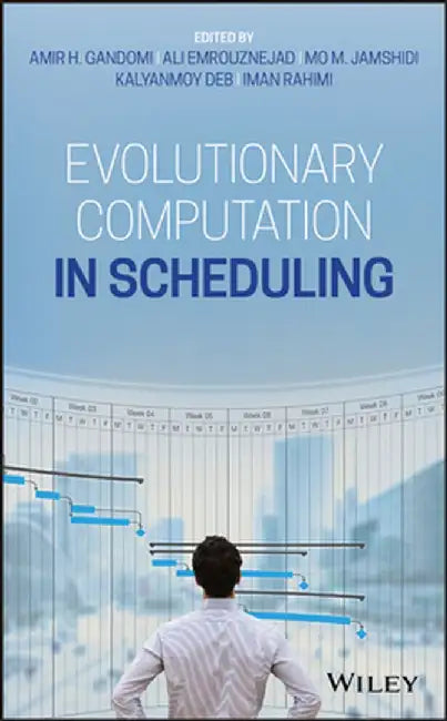 Evolutionary Computation in Scheduling by Amir H. Gandomi