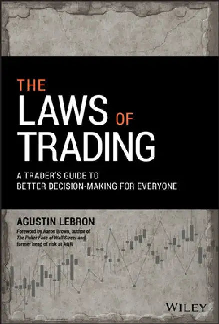 The Laws of Trading: A Trader's Guide to Better Decision-Making for Everyone by Agustin Lebron
