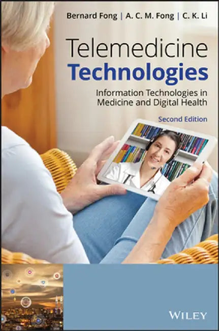 Telemedicine Technologies: Information Technologies in Medicine and Digital Health by Bernard Fong