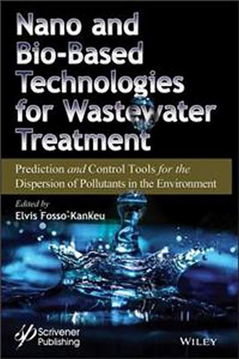 Nano And Bio-Based Technologies For Wastewater Treatment: Prediction And Control Tools For The Dispersion Of Pollutants In The Environment