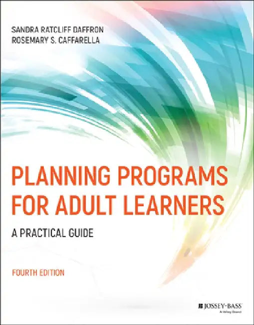 Planning Programs for Adult Learners: A Practical Guide by Sandra Ratcliff Daffron