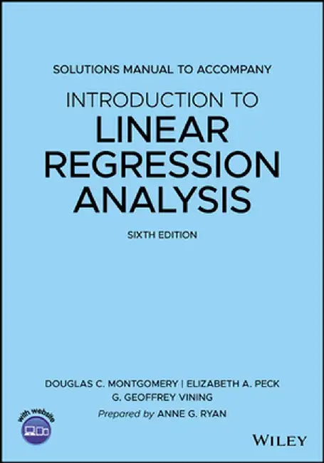 Solutions Manual to Accompany Introduction to Linear Regression Analysis by Douglas C. Montgomery