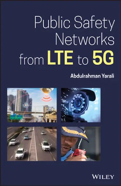 The Evolution of Public Safety Networks: Lte to 5g by Abdulrahman Yarali