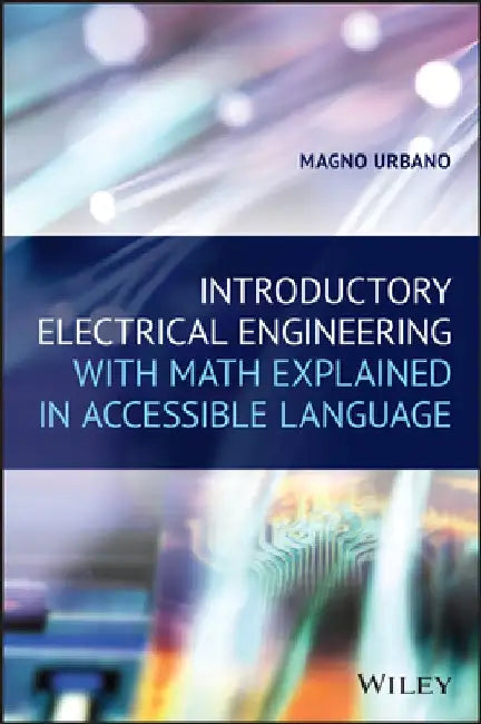 Introduction to Electrical Engineering and Analog Circuits: Math Foundation Explained by Magno Urbano