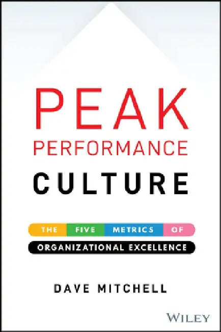 The Five Metrics of Peak Performance Culture by Dave Mitchell