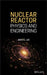 Nuclear Reactor: Physics and Engineering by John C. Lee