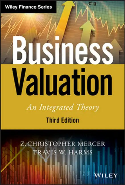 Business Valuation: An Integrated Theory by Z. Christopher Mercer