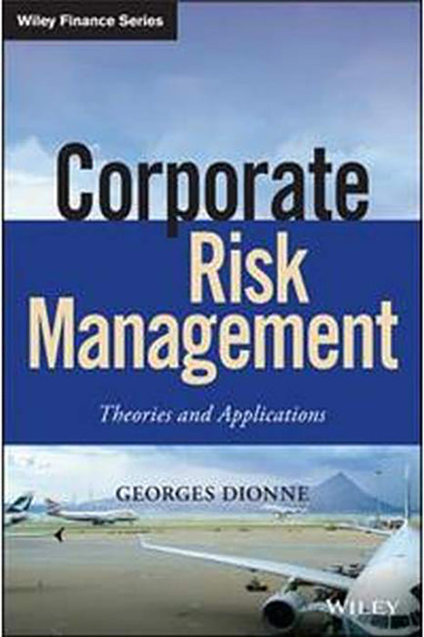 Corporate Risk Management: Theories And Applications