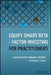 Equity Smart Beta and Factor Investing for Practitioners by Khalid Ghayur