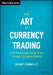 The Art of Currency Trading: A Professional's Guide to the Foreign Exchange Market by Brent Donnelly