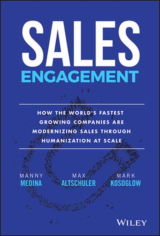 The New Rules of Sales Engagement: How the World's Fastest Growing Companies Are Modernizing Sales Through Humanization at Scale by Manny Medina