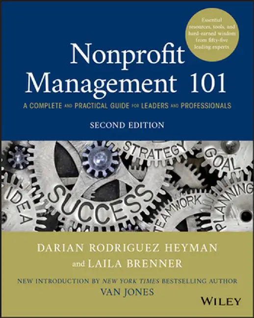 Nonprofit Management 101: A Complete and Practical Guide for Leaders and Professionals by Darian Rodriguez Heyman