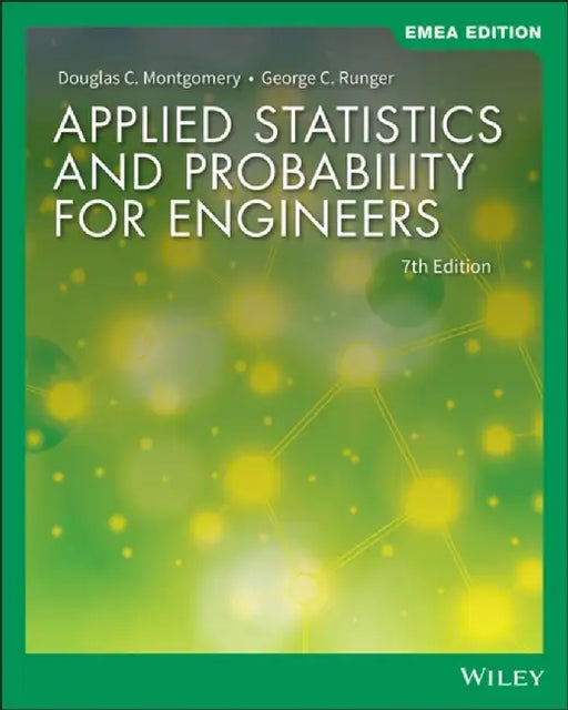 Applied Statistics and Probability for Engineers, EMEA Edition by Douglas C. (Georgia Institute of Technology) Montgomery