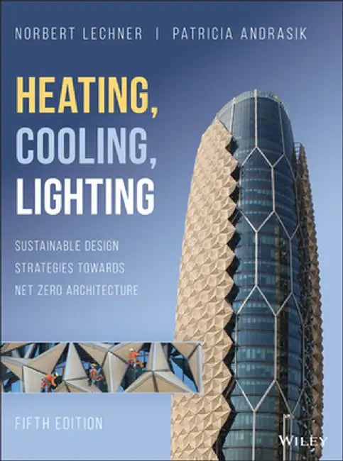 Heating Cooling Lighting: Sustainable Design Strategies Towards Net Zero Architecture by LECHNER