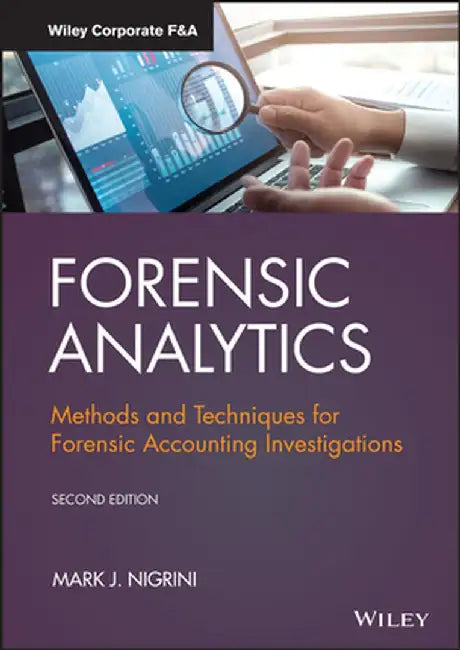 Forensic Analytics: Methods and Techniques for Forensic Accounting Investigations by Mark J. Nigrini