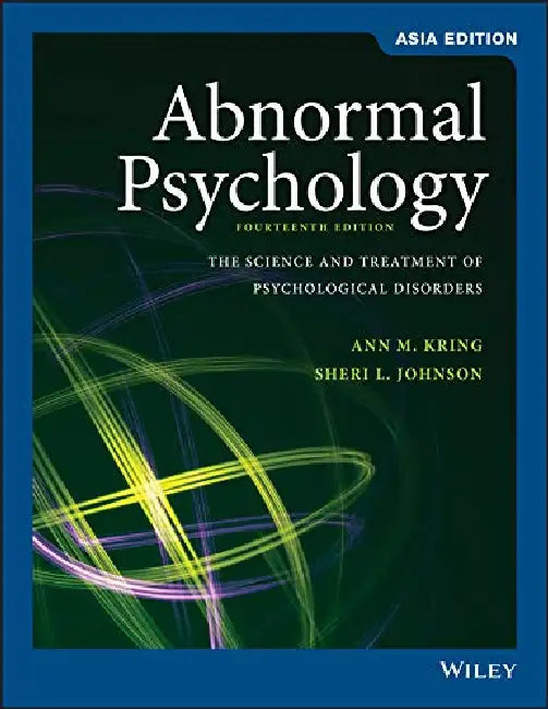 Abnormal Psychology: The Science and Treatment of Psychological Disorders by Ann M. Kring