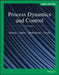 Process Dynamics and Control, EMEA Edition by Dale E. (University of California, Santa Barbara) Seborg