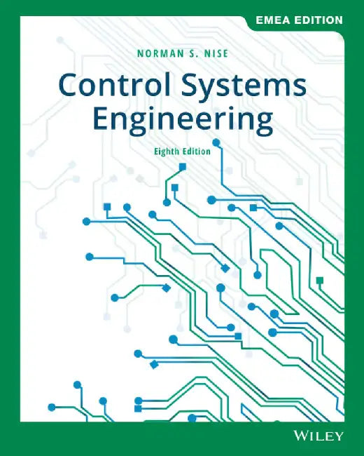 Control Systems Engineering, EMEA Edition by Norman S. (California State Polytechnic University, Pomona) Nise