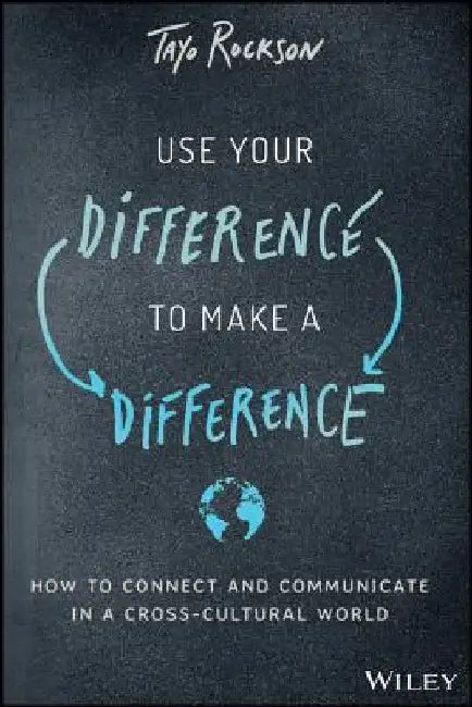 Cross Cultural Communication: Leveraging Differences to Make a Difference by Tayo Rockson
