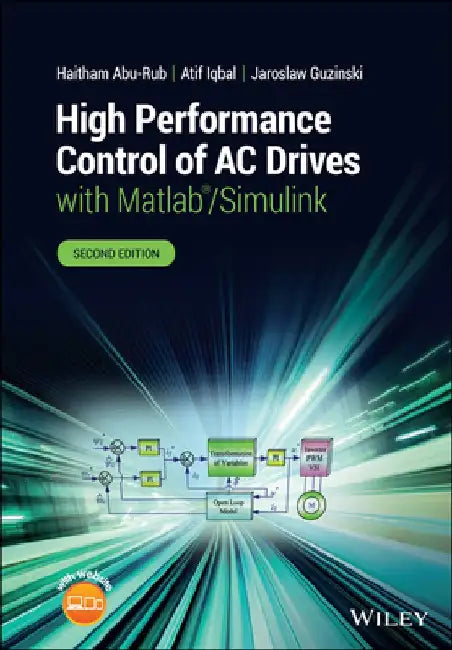 High Performance Control of AC Drives with Matlab/Simulink by Haitham Abu-Rub