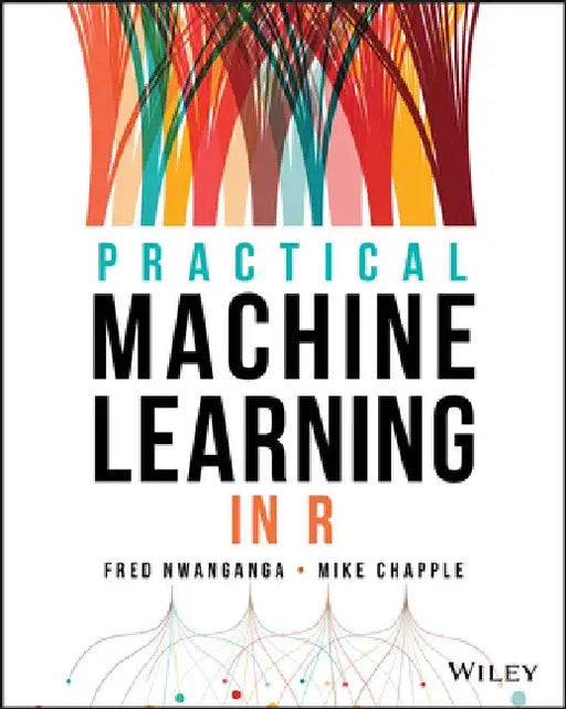 Practical Machine Learning in R by Fred Nwanganga