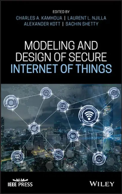 Modeling and Design of Secure Internet of Things by Charles A. Kamhoua