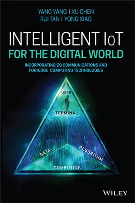 Intelligent Iot for the Digital World by Yang Yang